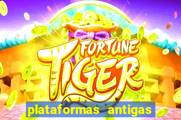 plataformas antigas de slots